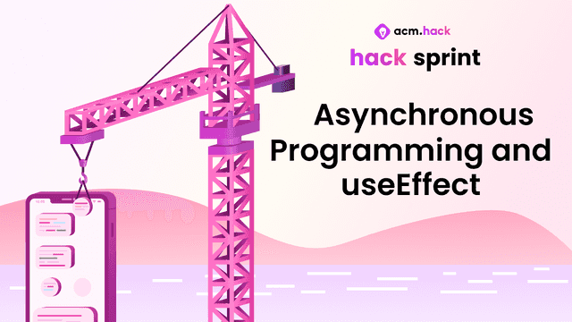 2021 w hack sprint async programming and useEffect
